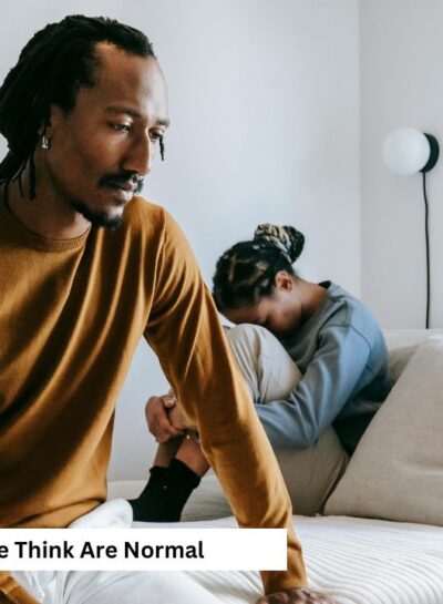 6 Toxic Relationship Habits That People Think Are Normal (But Aren’t!)