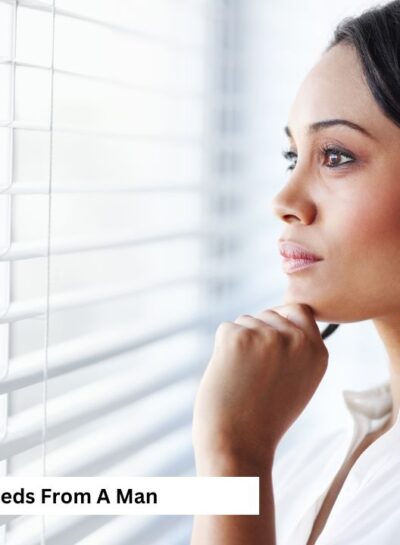 8 Things a Woman Needs From a Man in a Relationship But Won’t Tell You