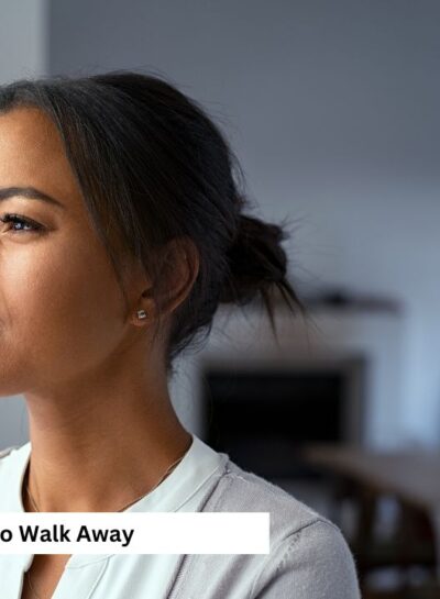 How To Know When It’s Time To Walk Away