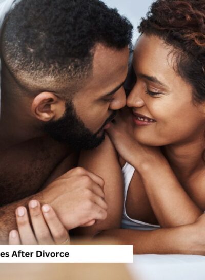 Why Intimacy Changes After Divorce and How to Rediscover It